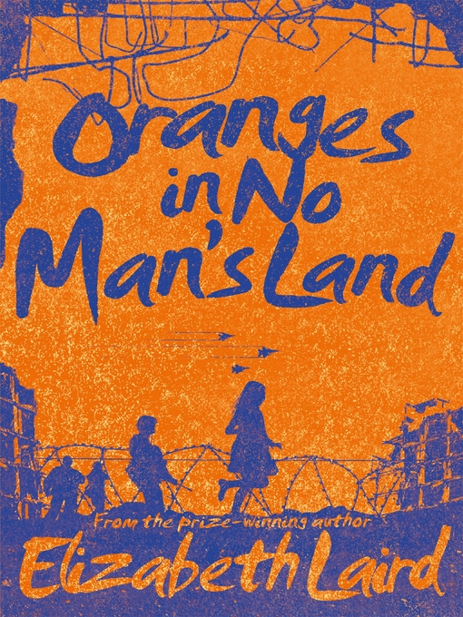 Title details for Oranges in No-Man's Land by Elizabeth Laird - Wait list